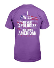 Load image into Gallery viewer, I Will Never Apologize For Being American T-Shirt