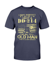 Load image into Gallery viewer, I Do Have A DD-214 For An Old Man That's Close Enough T-Shirt