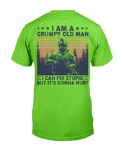 Load image into Gallery viewer, I Am A Grumpy Old Man I Can Fix Stupid But It's Gonna Hurt T-Shirt