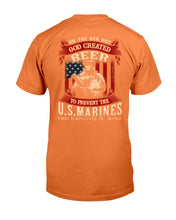 Load image into Gallery viewer, God Created Beer To Prevent The U.S. Marines From Taking Over The World T-Shirt
