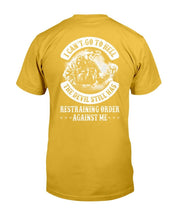 Load image into Gallery viewer, I Can't Go To Hell The Devil Still Has Restraining Order Against Me T-Shirt