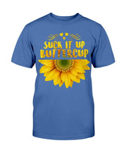 Load image into Gallery viewer, Suck It Up Buttercup T-Shirt