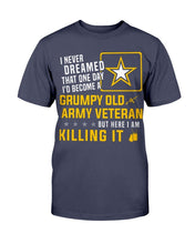 Load image into Gallery viewer, Grumpy Old Army Veteran But Here I Am Killing It T-Shirt