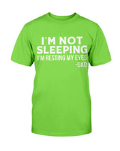 Load image into Gallery viewer, I'm Not Sleeping I'm Resting My Eyes Dad T-Shirt