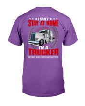 Load image into Gallery viewer, I Can't Stay At Home I'm A Trucker T-Shirt