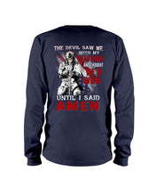 Load image into Gallery viewer, Veterans Shirt - The Devil Saw Me With Head Down And Thought He'd Won Until I Said Amen Long Sleeve