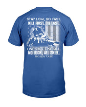 Load image into Gallery viewer, Stay Low, Go Fast Kill First, Die Last. One Shot, One Kill T-Shirt