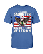 Load image into Gallery viewer, Proud Daughter Of A Desert Storm Veteran T-Shirt