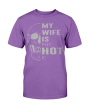 Load image into Gallery viewer, My Wife Is PSYC-HOT-IC T-Shirt