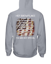 Load image into Gallery viewer, Hey Snowflake In The Real World You are Not Special Hoodies