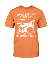 Load image into Gallery viewer, Everything I Touch Becomes A Drum T-Shirt