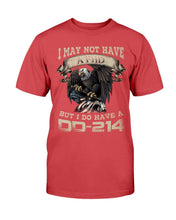 Load image into Gallery viewer, I May Not Have A PHD But I Do Have A DD-214 T-Shirt