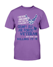 Load image into Gallery viewer, Grumpy Air Force Veteran - But Here I Am Killing It T-Shirt