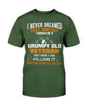 Load image into Gallery viewer, I Never Dreamed That Someday I Would Be A Grumpy Old Veteran T-Shirt