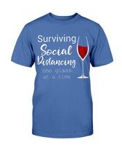 Load image into Gallery viewer, Surviving Social Distancing One Glass At A Time T-Shirt