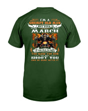 Load image into Gallery viewer, I'm A Grumpy Old Man I Was Born In March I'll Just Shoot You And Be Done With It T-Shirt