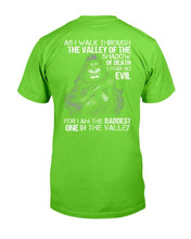 Load image into Gallery viewer, As I Walk Through The Valley Of The Shadow Of Death I Fear No Evil For I Am The Baddest T-Shirt