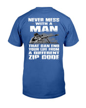 Load image into Gallery viewer, Never Mess With A Man That Can End Your Life From A Different Zip Code T-Shirt