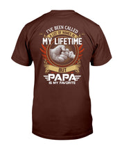 Load image into Gallery viewer, I've Been Called A Lot Of Names In My Life Time But Papa Is Favorite T-Shirt
