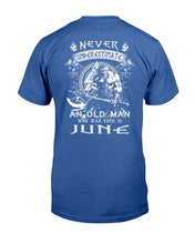 Load image into Gallery viewer, Never Underestimate An Old Man Who Was Born In June T-Shirt