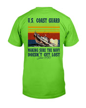 Load image into Gallery viewer, U.S. Coast Guard Making Sure The Navy Doesn't Get Lost T-Shirt