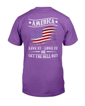 Load image into Gallery viewer, America Live It Love it Or Get The Hell Out T-Shirt