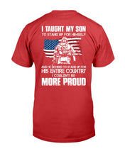Load image into Gallery viewer, I Taught My Son To Stand Up For Himself, I Couldn't Be More Proud T-Shirt