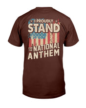 Load image into Gallery viewer, I Proudly Stand For The National Anthem T-Shirt