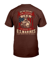 Load image into Gallery viewer, God Created Beer To Prevent The U.S. Marines From Taking Over The World T-Shirt