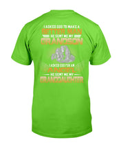 Load image into Gallery viewer, I Asked God To Make Me A Better Man He Sent Me My Grandson, Granddaughter T-Shirt