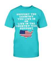 Load image into Gallery viewer, Support The Country You Live In The Country You Support T-Shirt
