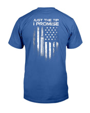 Load image into Gallery viewer, Just The Tip I Promise T-Shirt