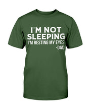 Load image into Gallery viewer, I'm Not Sleeping I'm Resting My Eyes Dad T-Shirt