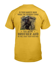 Load image into Gallery viewer, In Your Darkest Hour When The Demons Come Call On Me Brother T-Shirt