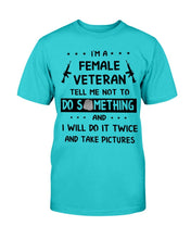 Load image into Gallery viewer, I'm A Female Veteran Tell Me Not To Do Something T-Shirt