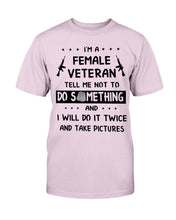 Load image into Gallery viewer, I'm A Female Veteran Tell Me Not To Do Something T-Shirt