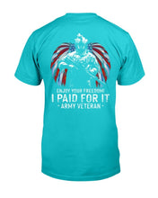 Load image into Gallery viewer, Enjoy Your Freedom I Paid For It Army Veteran T-Shirt