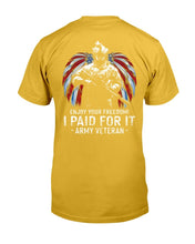 Load image into Gallery viewer, Enjoy Your Freedom I Paid For It Army Veteran T-Shirt