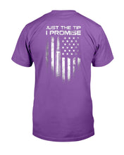 Load image into Gallery viewer, Just The Tip I Promise T-Shirt