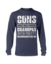 Load image into Gallery viewer, Guns Don't Kill Grandpas With Pretty Granddaughters Do Grandpa, Papa Long Sleeve