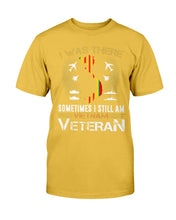 Load image into Gallery viewer, I Was There Sometimes I Still Am Vietnam Veteran ATM-USBL24 T-Shirt