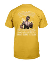 Load image into Gallery viewer, It Cannot Be Inherited Nor Can It Be Purchased Coast Guard Veteran T-Shirt
