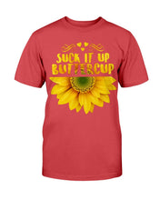 Load image into Gallery viewer, Suck It Up Buttercup T-Shirt