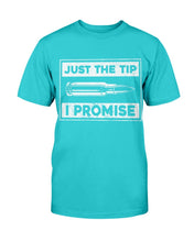 Load image into Gallery viewer, Just The Tip I Promise T-Shirt