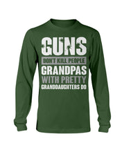 Load image into Gallery viewer, Guns Don't Kill Grandpas With Pretty Granddaughters Do Grandpa, Papa Long Sleeve