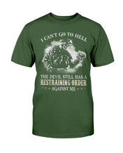 Load image into Gallery viewer, I Can't Go To Hell The Devil Still Has A Restraining Order Against Me ATM-TS01 T-Shirt