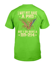 Load image into Gallery viewer, I May Not Have A PHD But I Do Have A DD-214 T-Shirt
