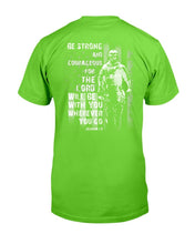 Load image into Gallery viewer, Be Strong And Courageous For The Lord Will Be With You Wherever You Go T-Shirt