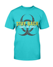 Load image into Gallery viewer, Stay Back I Don't Like People T-Shirt