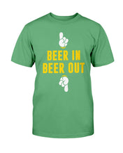 Load image into Gallery viewer, Beer In Beer Out T-Shirt